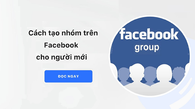 Hướng Dẫn Các Bước Tạo Group Trên Facebook